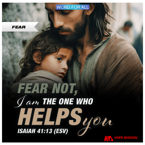 FEAR NOT. GOD IS YOUR HELP.