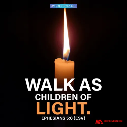 WALK AS CHILDREN OF LIGHT.