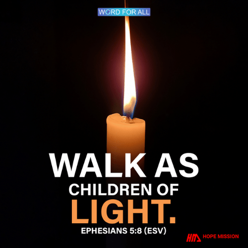 WALK AS CHILDREN OF LIGHT.