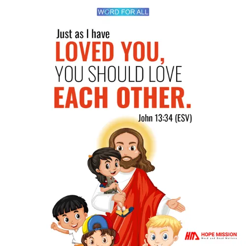 LOVE EACH OTHER JUST AS GOD LOVED YOU.