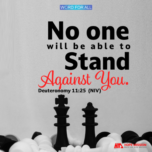 NO ONE WILL BE ABLE TO STAND AGAINST YOU.