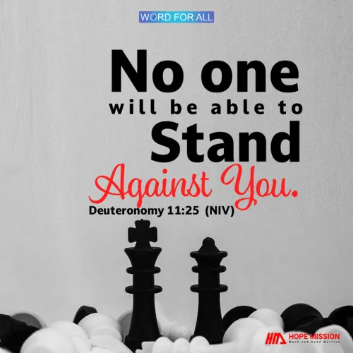 NO ONE WILL BE ABLE TO STAND AGAINST YOU.