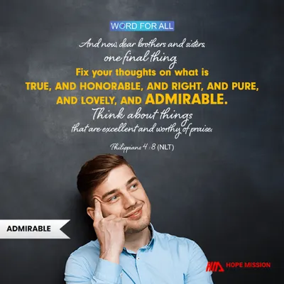 FIX YOUR THOUGHTS ON WHAT IS ADMIRABLE