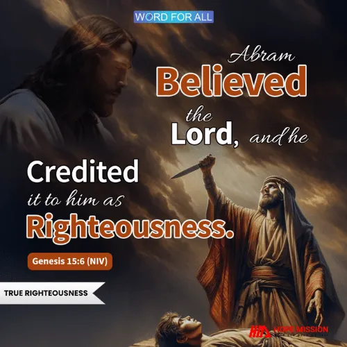 GOD CREDITED ABRAM'S FAITH AS HIS RIGHTEOUSNESS