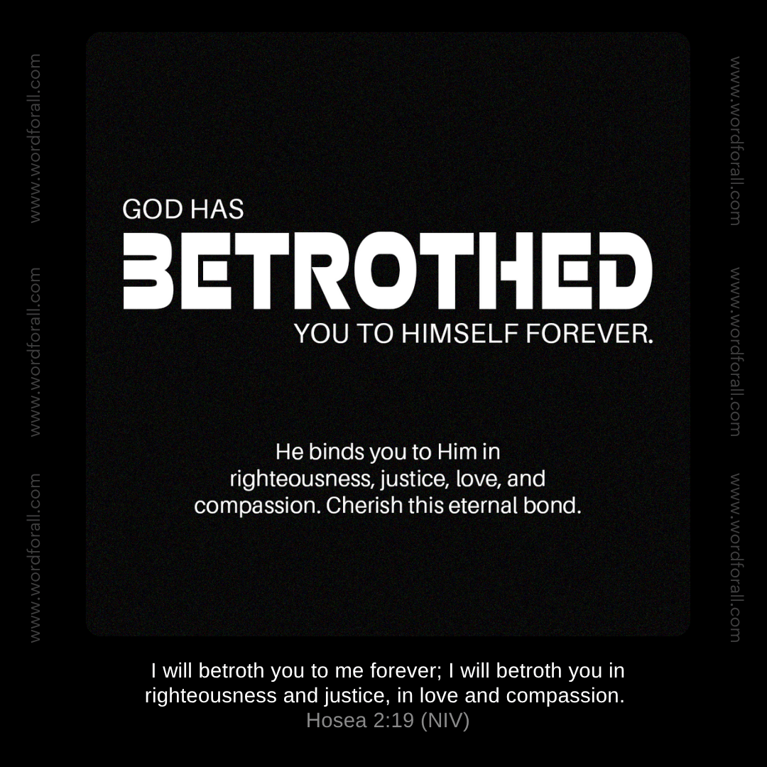 God has betrothed you to Himself forever