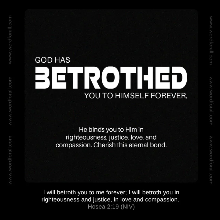 God has betrothed you to Himself forever