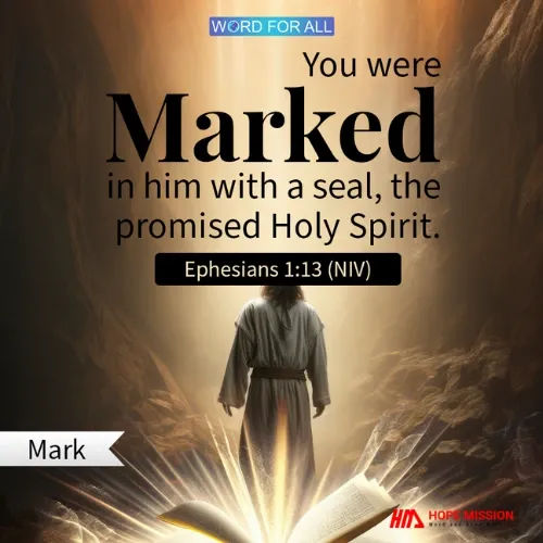 GOD HAS MARKED YOU WITH A SEAL, THE PROMISED HOLY SPIRIT.