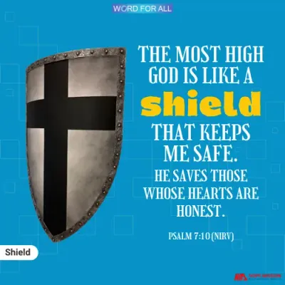 GOD IS A SHIELD TO YOU AND WILL KEEP YOU SAFE