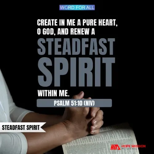 GOD SHALL RENEW A STEADFAST SPIRIT IN YOU.