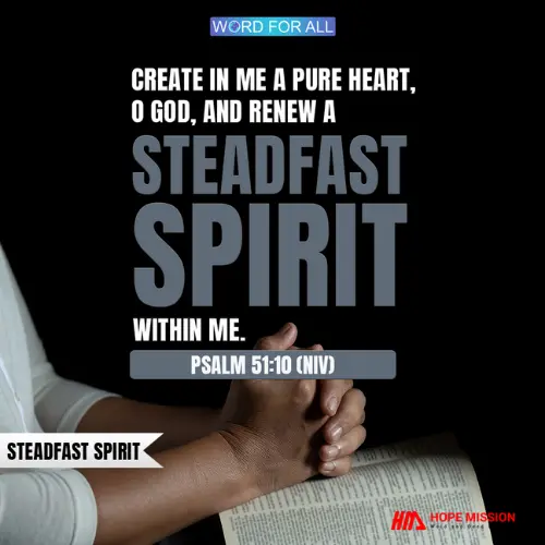 GOD SHALL RENEW A STEADFAST SPIRIT IN YOU.