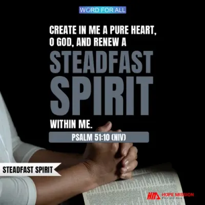 GOD SHALL RENEW A STEADFAST SPIRIT IN YOU.