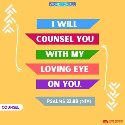 GOD WILL COUNSEL YOU WITH HIS LOVING EYE ON YOU