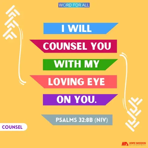 GOD WILL COUNSEL YOU WITH HIS LOVING EYE ON YOU