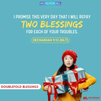 GOD WILL DOUBLE YOUR BLESSINGS.