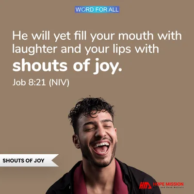 GOD WILL FILL YOUR MOUTH WITH LAUGHTER AND YOUR LIPS WITH SHOUTS OF JOY