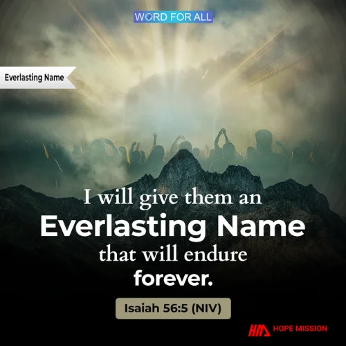 GOD WILL GIVE YOU AN EVERLASTING NAME.