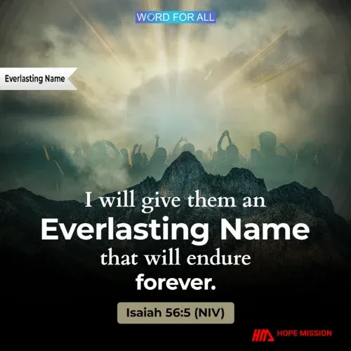 GOD WILL GIVE YOU AN EVERLASTING NAME.