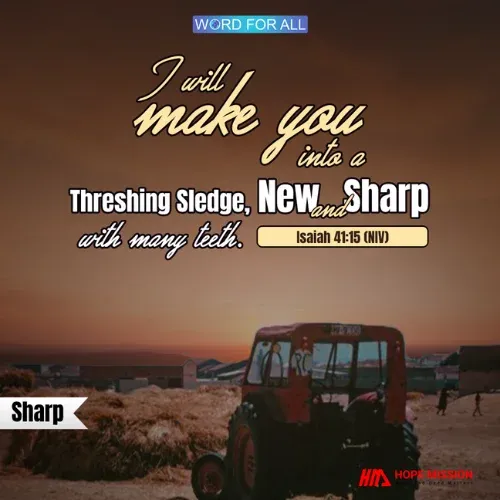 GOD WILL MAKE YOU INTO A THRESHING SLEDGE, NEW AND SHARP, WITH MANY TEETH.
