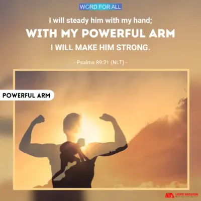 GOD WILL MAKE YOU STRONG WITH HIS POWERFUL HAND.