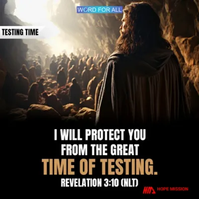 GOD WILL PROTECT YOU FROM THE GREAT TIME OF TESTING.
