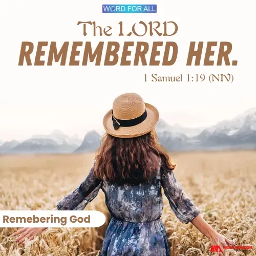 GOD WILL REMEMBER YOU.