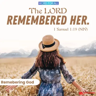 GOD WILL REMEMBER YOU.