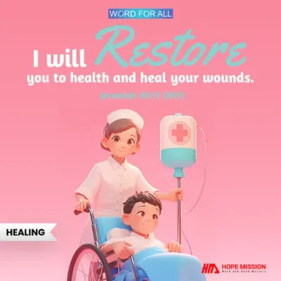 GOD WILL RESTORE YOU TO HEALTH AND HEAL YOUR WOUNDS