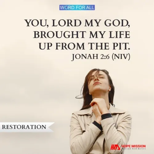 GOD WILL RESTORE YOUR LIFE FROM THE PIT.