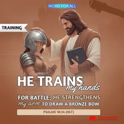 GOD WILL TRAIN YOUR HANDS FOR BATTLE AND STRENGTHEN YOUR ARM.