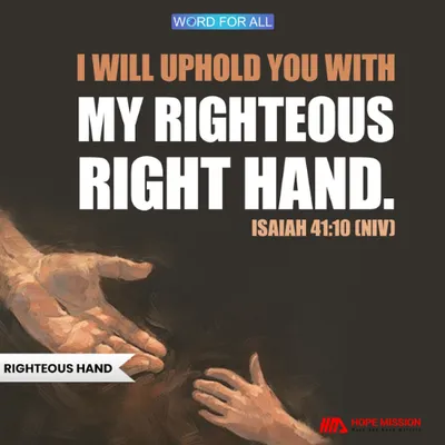 GOD WILL UPHOLD YOU WITH HIS RIGHTEOUS RIGHT HAND