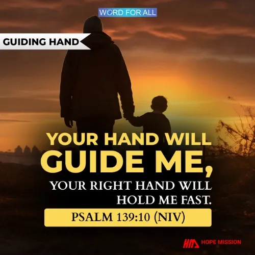 GOD'S HAND WILL HOLD YOU AND GUIDE YOU.