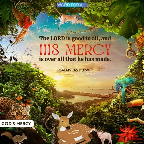 GOD'S MERCY IS OVER ALL THAT HE HAS MADE.