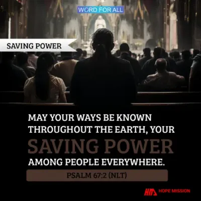 GOD'S SAVING POWER IS EVER PRESENT FOR YOU.