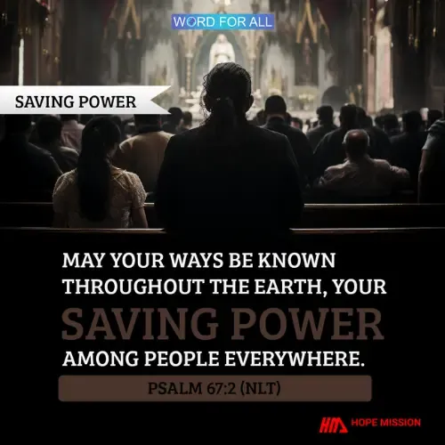 GOD'S SAVING POWER IS EVER PRESENT FOR YOU.