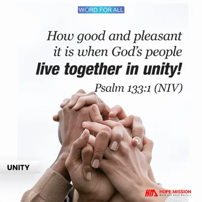 IT IS GOOD AND PLEASANT WHEN GOD'S PEOPLE LIVE TOGETHER IN UNITY