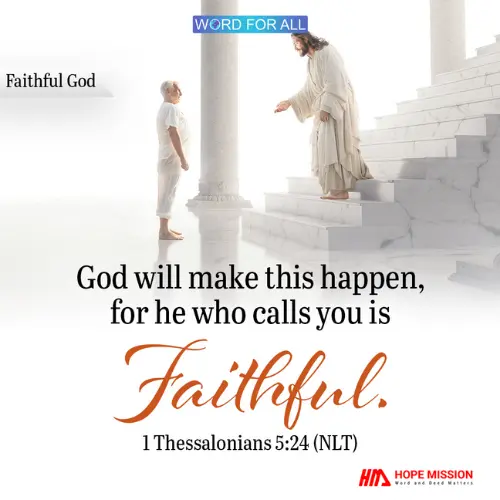 HE WHO CALLS YOU IS FAITHFUL.