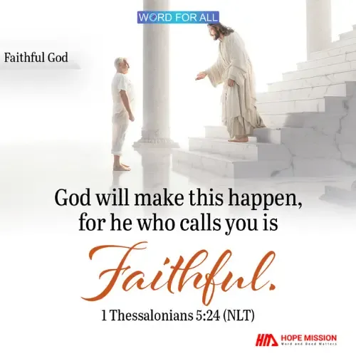 HE WHO CALLS YOU IS FAITHFUL.