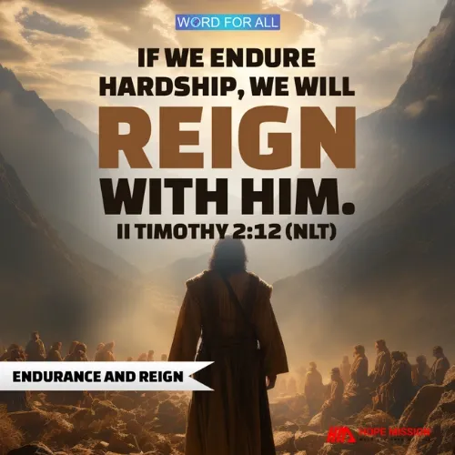 IF WE ENDURE HARDSHIP, WE WILL REIGN WITH GOD.