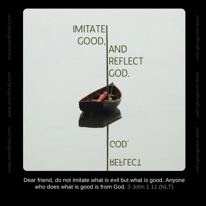 Imitate Good, and Reflect God