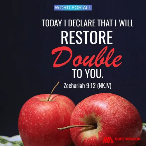 GOD WILL RESTORE DOUBLE TO YOU.
