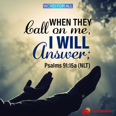WHEN YOU CALL ON GOD, HE WILL ANSWER YOU.