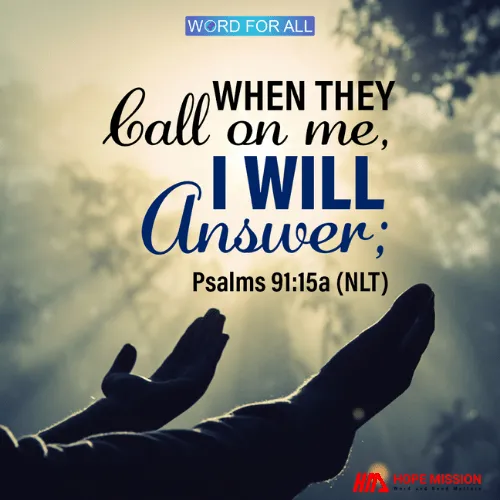 WHEN YOU CALL ON GOD, HE WILL ANSWER YOU.