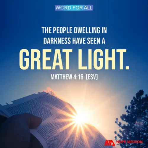 THE PEOPLE DWELLING IN DARKNESS HAVE SEEN A GREAT LIGHT.