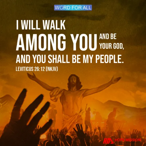 GOD WILL WALK AMONG YOU AND BE YOUR GOD.