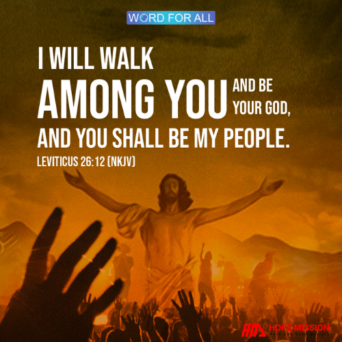 GOD WILL WALK AMONG YOU AND BE YOUR GOD.