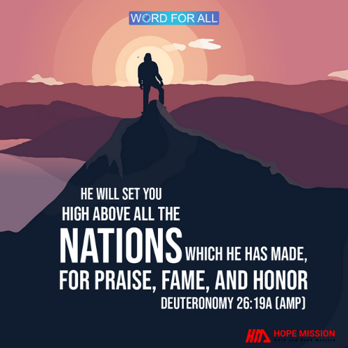 HE WILL SET YOU HIGH ABOVE ALL THE NATIONS.
