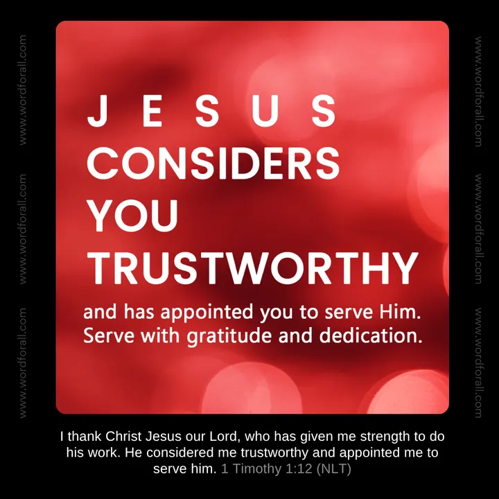 Jesus considers you trustworthy