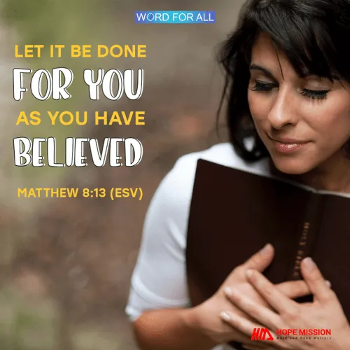 LET IT BE DONE FOR YOU AS YOU HAVE BELIEVED.