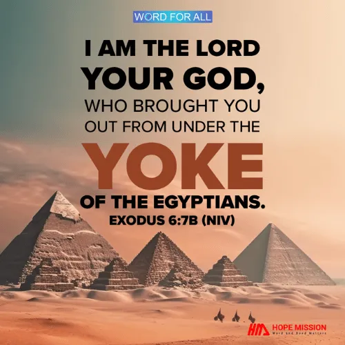 I AM THE LORD YOUR GOD, WHO BROUGHT YOU OUT FROM UNDER THE YOKE OF THE EGYPTIANS.