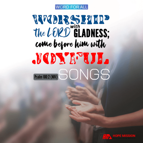 WORSHIP THE LORD WITH GLADNESS; COME BEFORE HIM WITH JOYFUL SONGS.